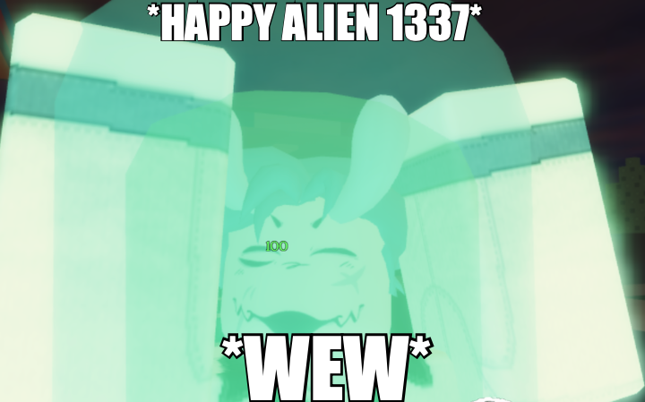 *WEW* — *HAPPY ALIEN 1337*
