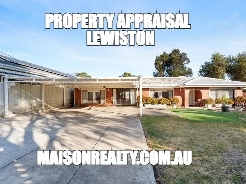 PROPERTY APPRAISAL
  LEWISTON — MAISONREALTY.COM.AU