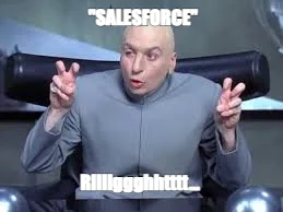 "SALESFORCE" — Riiiiggghhtttt...