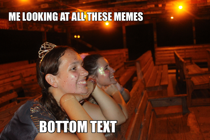 ME LOOKING AT ALL THESE MEMES
