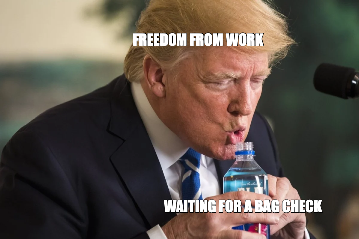 FREEDOM FROM WORK — WAITING FOR A BAG CHECK