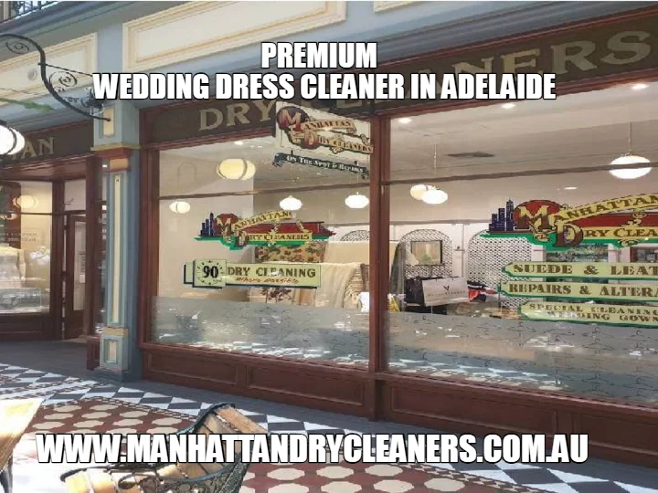 PREMIUM
WEDDING DRESS CLEANER IN ADELAIDE — WWW.MANHATTANDRYCLEANERS.COM.AU
