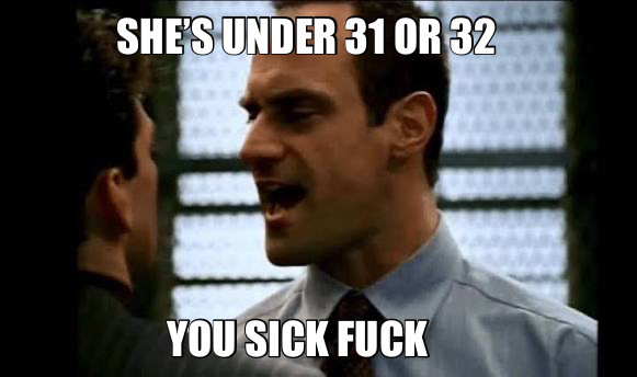 YOU SICK FUCK — SHE’S UNDER 31 OR 32