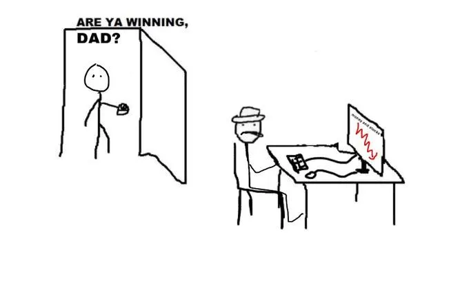 Are you winning Dad?